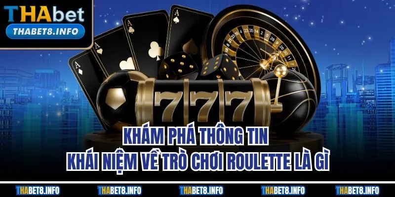 Khám phá thông tin khái niệm về trò chơi Roulette là gì Khám phá thông tin khái niệm về trò chơi Roulette là gì
