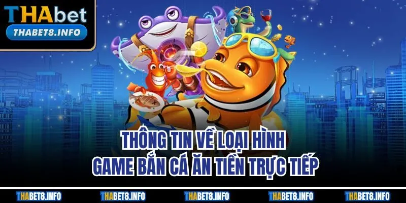 Thông tin về loại hình game bắn cá ăn tiền trực tiếp Thông tin về loại hình game bắn cá ăn tiền trực tiếp