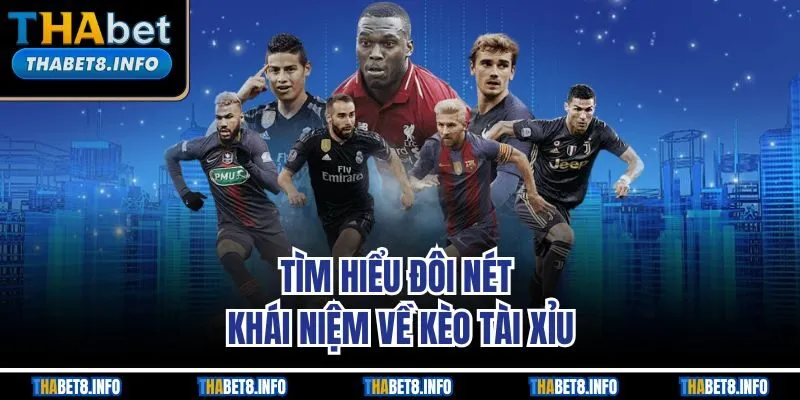 Tìm hiểu đôi nét khái niệm về kèo tài xỉu Tìm hiểu đôi nét khái niệm về kèo tài xỉu