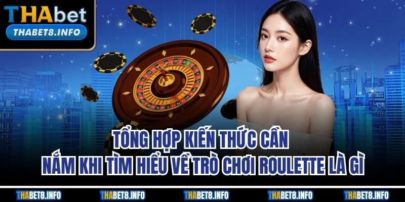 Tổng hợp kiến thức cần nắm khi tìm hiểu về trò chơi Roulette là gì Tổng hợp kiến thức cần nắm khi tìm hiểu về trò chơi Roulette là gì