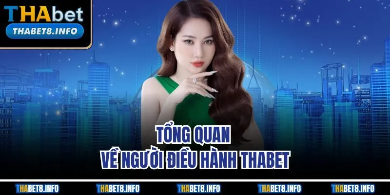 Tổng quan về người điều hành Thabet Tổng quan về người điều hành Thabet